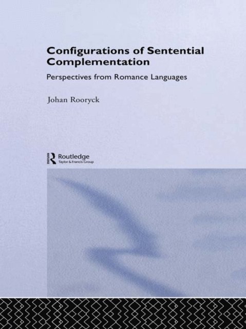 Johan Rooryck - Configurations of Sentential Complementation, E-bok