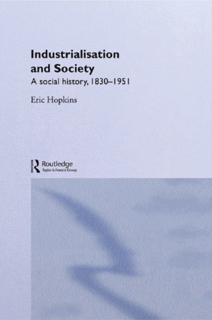 Eric Hopkins - Industrialisation and Society, E-bok