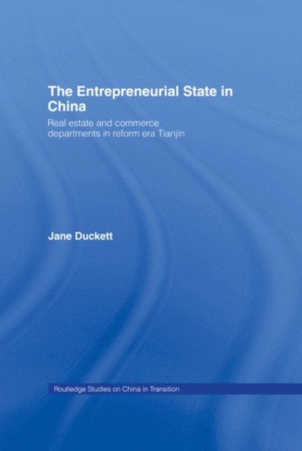Jane Duckett - Entrepreneurial State in China, E-bok