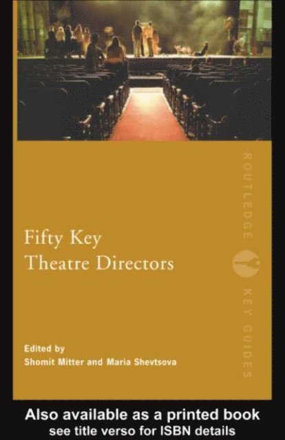 Maria Shevtsova, Shomit Mitter - Fifty Key Theatre Directors, E-bok