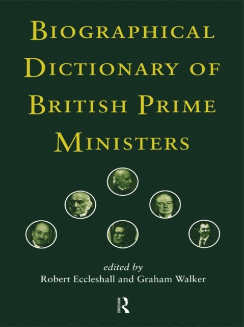 Graham Walker, Robert Eccleshall - Biographical Dictionary of British Prime Ministers, E-bok