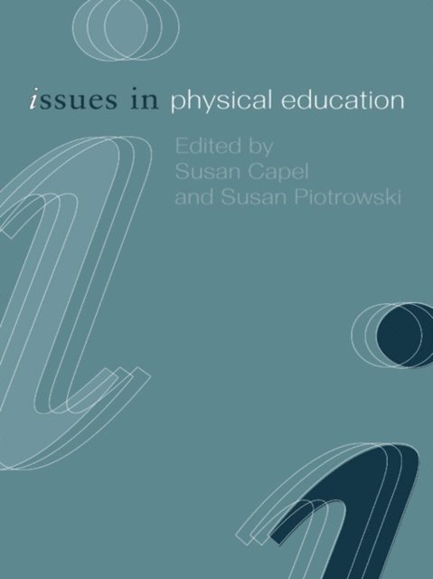 Susan Piotrowski, Susan Capel - Issues in Physical Education, E-bok