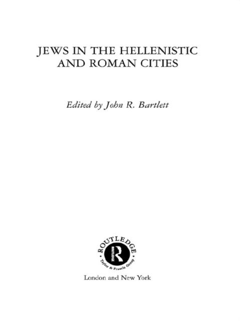 John R. Bartlett - Jews in the Hellenistic and Roman Cities, E-bok