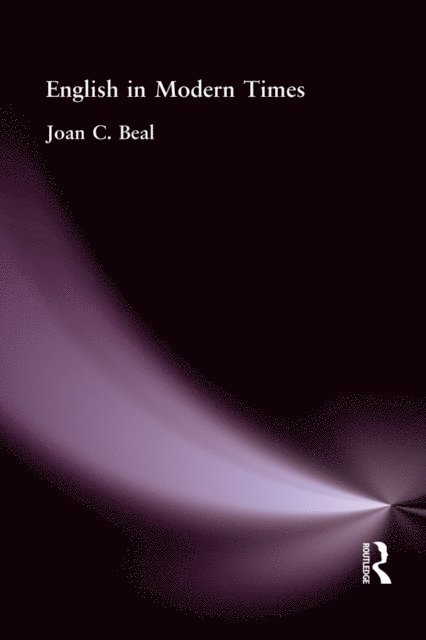 Joan C Beal - English in Modern Times, E-bok