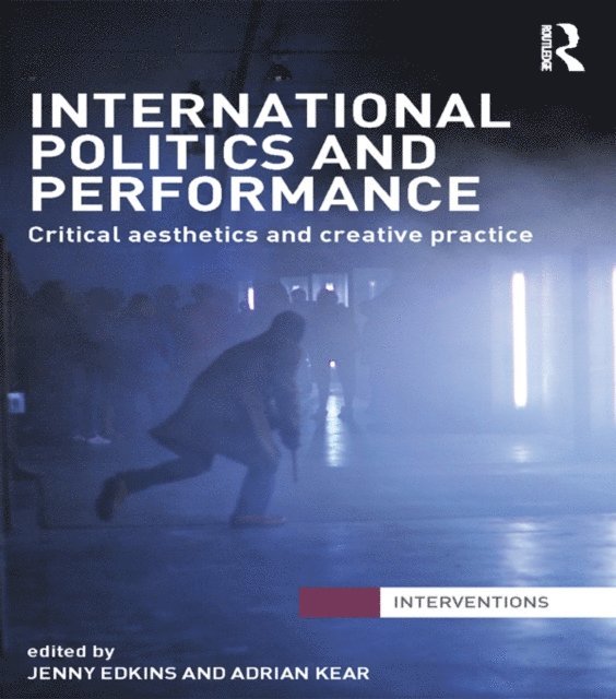 Adrian Kear, Jenny Edkins - International Politics and Performance, E-bok