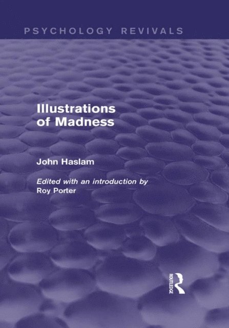 John Haslam, Roy Porter - Illustrations of Madness, E-bok