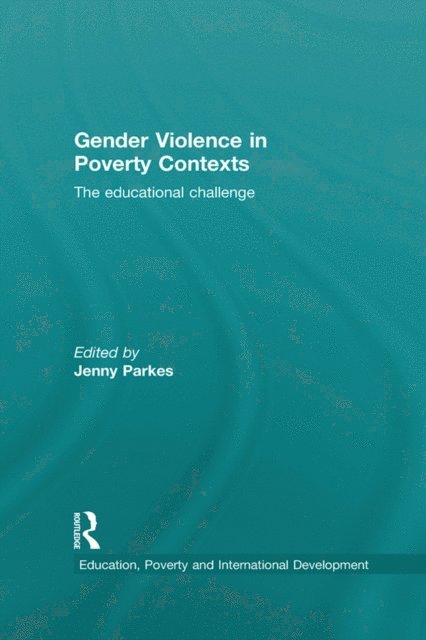 Jenny Parkes - Gender Violence in Poverty Contexts, E-bok