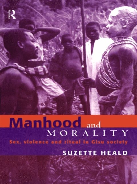 Suzette Heald - Manhood and Morality, E-bok