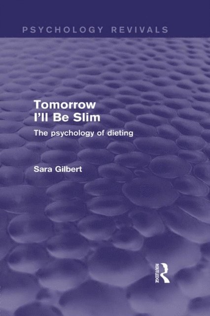 Sara Gilbert - Tomorrow I'll Be Slim (Psychology Revivals), E-bok