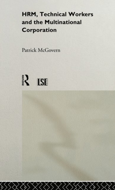 Patrick McGovern - HRM, Technical Workers and the Multinational Corporation, E-bok