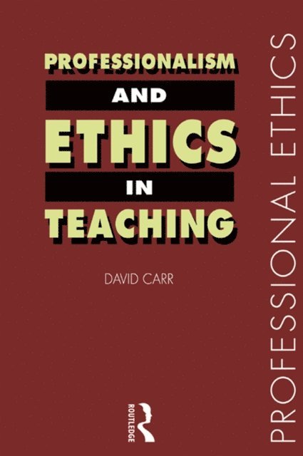 David Carr - Professionalism and Ethics in Teaching, E-bok