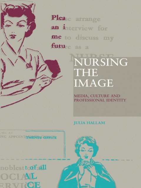 Julia Hallam - Nursing the Image, E-bok