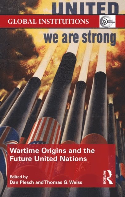 Thomas Weiss, Dan Plesch - Wartime Origins and the Future United Nations, E-bok