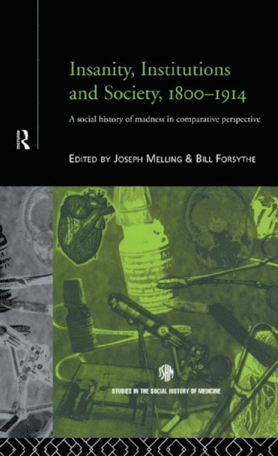 Joseph Melling, Bill Forsythe - Insanity, Institutions and Society, 1800-1914, E-bok