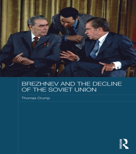 Thomas Crump - Brezhnev and the Decline of the Soviet Union, E-bok
