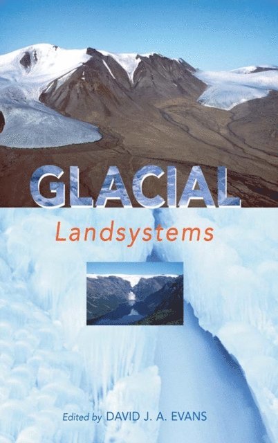 David Evans, Liz Gooster - GLACIAL LANDSYSTEMS, E-bok
