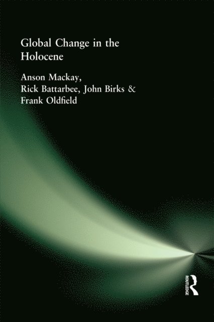 Frank Oldfield, Anson Mackay, Rick Battarbee, John Birks - Global Change in the Holocene, E-bok
