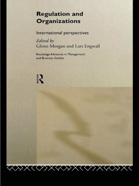 Glenn Morgan, Lars Engwall - Regulation and Organisations, E-bok