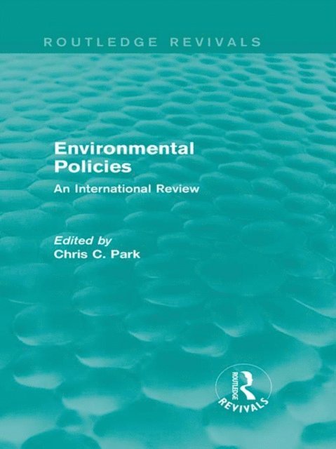 Chris C. Park - Environmental Policies (Routledge Revivals), E-bok