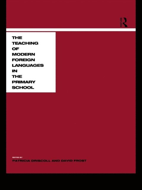 David Frost, Patricia Driscoll - Teaching Modern Languages in the Primary School, E-bok