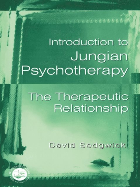 David Sedgwick - Introduction to Jungian Psychotherapy, E-bok