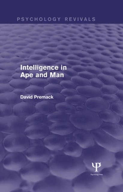 David Premack - Intelligence in Ape and Man (Psychology Revivals), E-bok