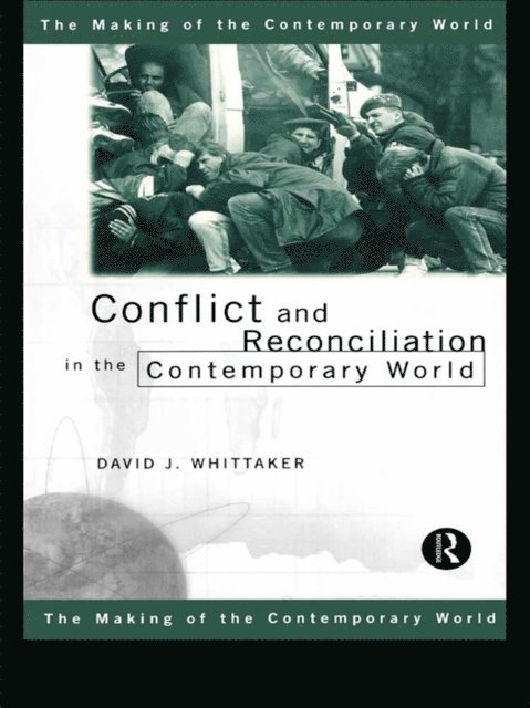 David J. Whittaker - Conflict and Reconciliation in the Contemporary World, E-bok