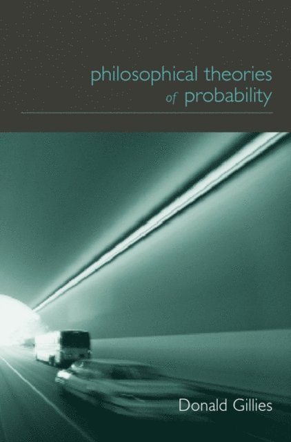 Donald Gillies - Philosophical Theories of Probability, E-bok