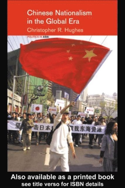 Christopher R. Hughes - Chinese Nationalism in the Global Era, E-bok