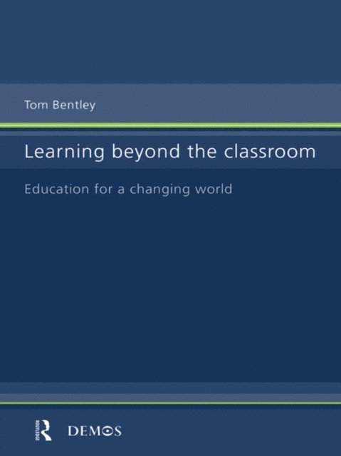 Tom Bentley - Learning Beyond the Classroom, E-bok