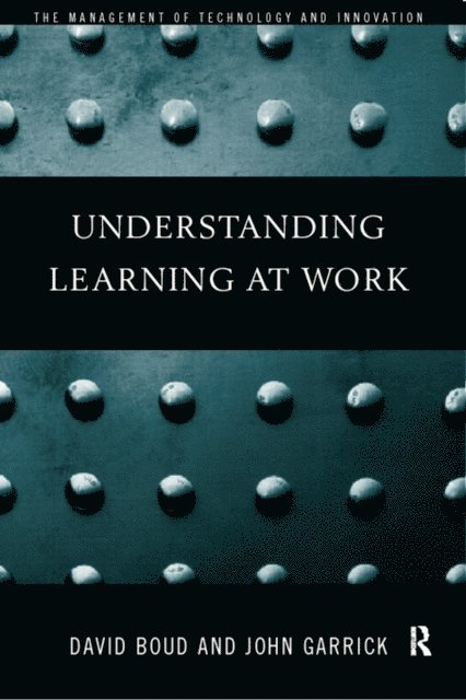John Garrick, David Boud - Understanding Learning at Work, E-bok