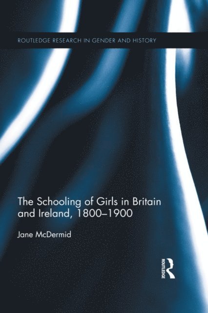 Jane McDermid - Schooling of Girls in Britain and Ireland, 1800- 1900, E-bok