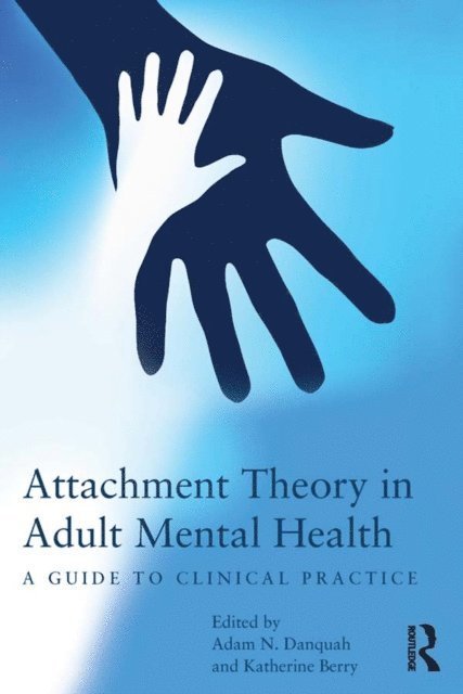 Katherine Berry, Adam Danquah - Attachment Theory in Adult Mental Health, E-bok
