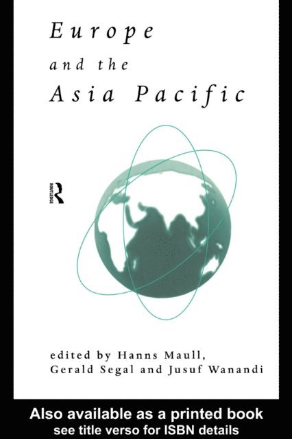 Jusuf Wanandi, Gerald Segal, Hanns Maull - Europe and the Asia-Pacific, E-bok