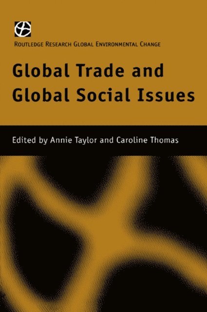 Caroline Thomas, Annie Taylor - Global Trade and Global Social Issues, E-bok
