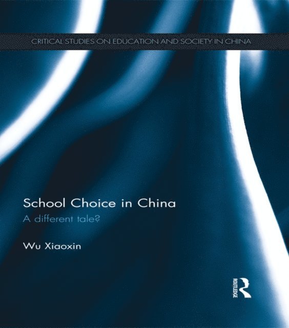 Wu Xiaoxin - School Choice in China, E-bok