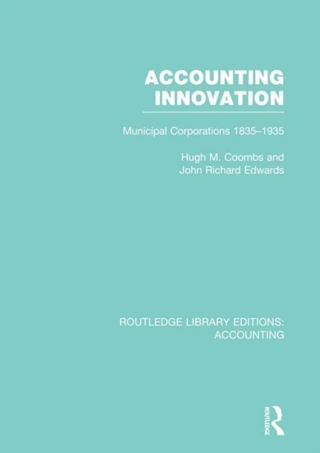 J. Edwards, Hugh Coombs - Accounting Innovation (RLE Accounting), E-bok