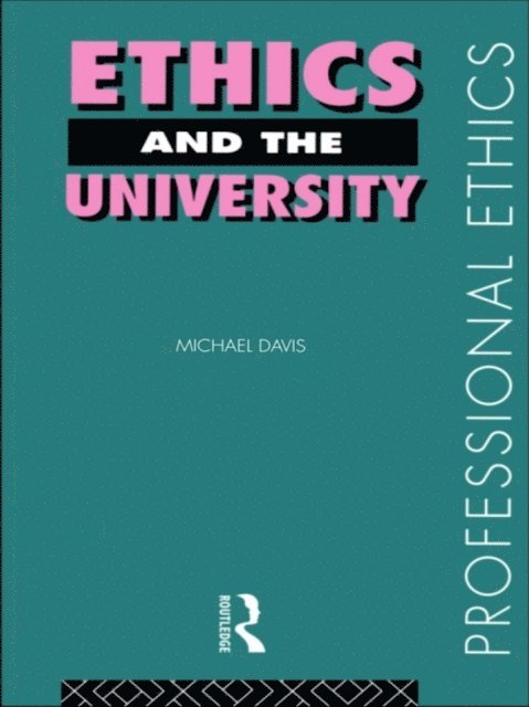 Michael Davis - Ethics and the University, E-bok