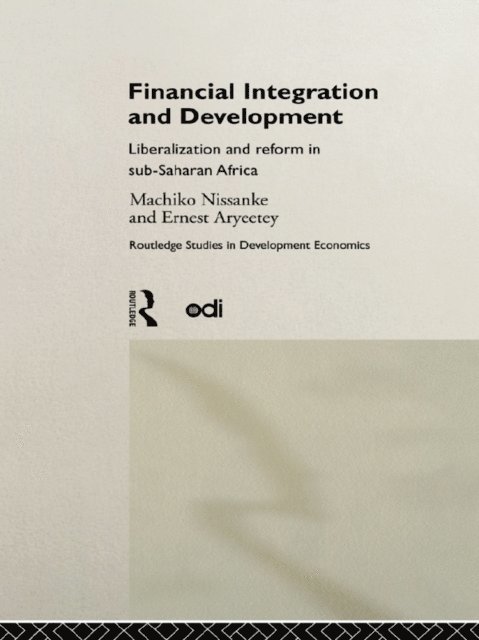Machiko Nissanke, Ernest Aryeetey - Financial Integration and Development, E-bok