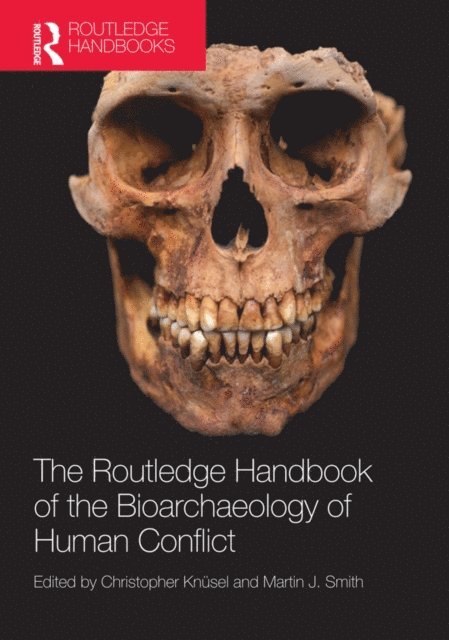 Martin Smith, Christopher Knusel - Routledge Handbook of the Bioarchaeology of Human Conflict, E-bok