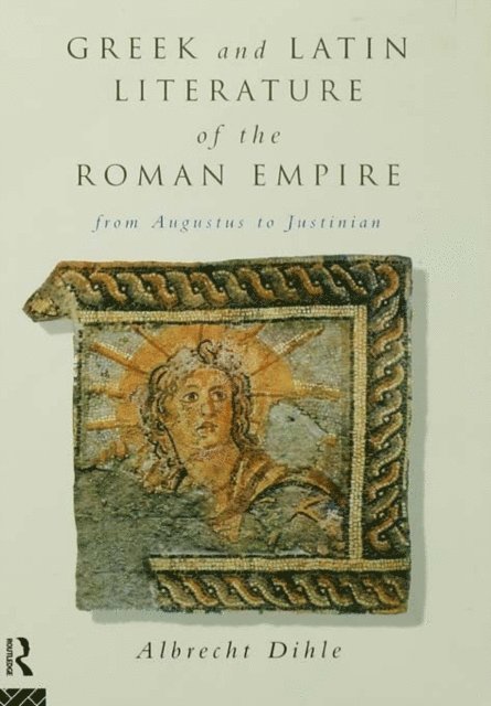 Albrecht Dihle - Greek and Latin Literature of the Roman Empire, E-bok