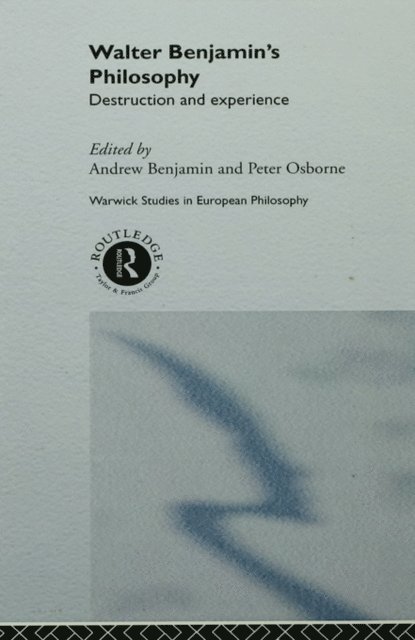 Peter Osborne, Andrew Benjamin - Walter Benjamin's Philosophy, E-bok