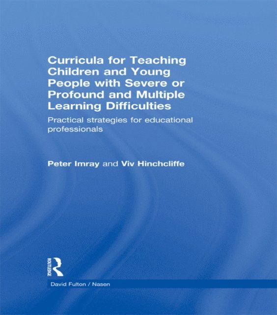 Viv Hinchcliffe, Peter Imray - Curricula for Teaching Children and Young People with Severe or Profound and Multiple Learning Difficulties, E-bok