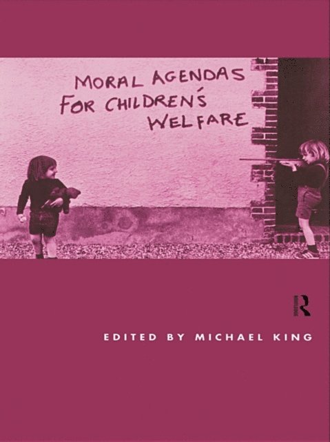 Michael King - Moral Agendas For Children's Welfare, E-bok