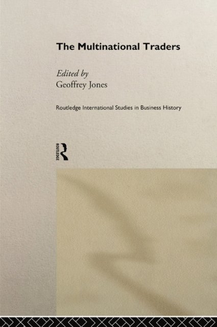 Geoffrey G Jones - Multinational Traders, E-bok