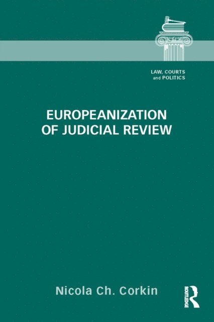 Nicola Ch. Corkin - Europeanization of Judicial Review, E-bok