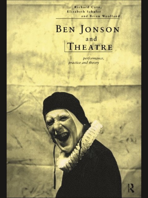 Brian Woolland, Elizabeth Schafer, Richard Cave - Ben Jonson and Theatre, E-bok
