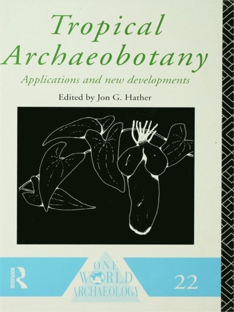 Jon G. Hather - Tropical Archaeobotany, E-bok