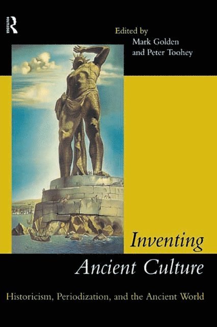 Peter Toohey, Mark Golden - Inventing Ancient Culture, E-bok