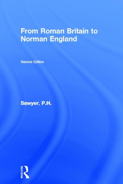 P.H. Sawyer - From Roman Britain to Norman England, E-bok